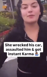 She wrecked his car, assaul*ed him and got instant karma