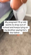 Pregnant 13 yr old wants to drop out of school and keeps lying on Her FATHERS brother saying he's the father. thumbnail