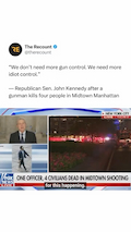 "We don't need more gun control. We need more idiot control."  — Republican Sen. John Kennedy after a gunman kills four people in Midtown Manhattan thumbnail