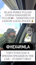 A Black family says they were pulled over and harassed by police in Tulum, Mexico — even with a Spanish speaker in the car. They claim the officers demanded cash and ignored all explanations! thumbnail