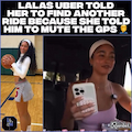 Lalas Uber Driver Told Her To Get Out Because She Told Him To Mute The GPS thumbnail