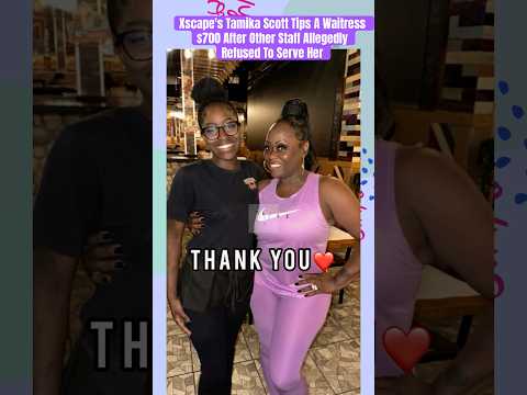 Xscape's Tamika Scott Tips A Waitress $700 After Other Staff Allegedly Refused To Serve Her thumbnail