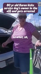 80 yr old Karen kicks service dog's owner in the a$$ and gets arrested